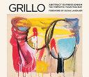 Grillo : abstract expressionism : the formative years 1946-1948 /