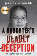 A daughter's deadly deception : the Jennifer Pan story /