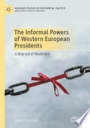 The Informal Powers of Western European Presidents : A Way out of Weakness /