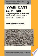 Yvain dans le miroir : une poétique de la réflexion dans le Chevalier au lion de Chrétien de Troyes /