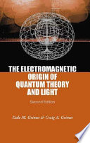 The electromagnetic origin of quantum theory and light /