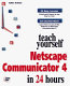 Teach yourself Netscape Communicator in 24 hours /