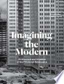 Imagining the modern : architecture and urbanism of the Pittsburgh Renaissance /
