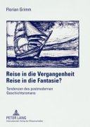 Reise in die Vergangenheit, Reise in die Fantasie? : Tendenzen des postmodernen Geschichtsromans /