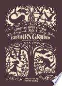 The Original Folk and Fairy Tales of the Brothers Grimm : The Complete First Edition.