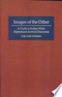 Images of the other : a guide to microform manuscripts on Indian-White relations /