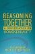 Reasoning together : a conversation on homosexuality /