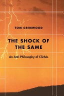The shock of the same : an anti-philosophy of clichés /