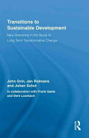 Transitions to sustainable development : new directions in the study of long term transformative change /