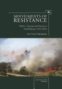 Mo(ve)ments of resistance : politics, economy and society in Israel/Palestine, 1931-2013 /