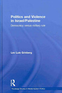 Politics and violence in Israel/Palestine : democracy versus military rule /