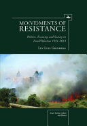 Mo(ve)ments of Resistance : Politics, Economy and Society in Israel/Palestine, 1931-2013 /