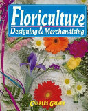 Floriculture : designing & merchandising /