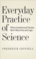 Everyday practice of science : where intuition and passion meet objectivity and logic /