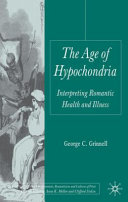 The age of hypochondria : interpreting Romantic health and illness /