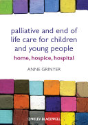 Palliative and end of life care for children and young people : home, hospice, and hospital /