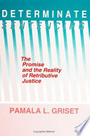 Determinate sentencing : the promise and the reality of retributive justice /