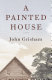 A painted house : a novel /