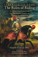 Federico Grisone's The rules of riding : an edited translation of the first Renaissance treatise on classical horsemanship /