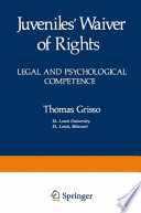 Juveniles' Waiver of Rights : Legal and Psychological Competence /