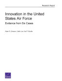 Innovation in the United States Air Force : evidence from six cases /