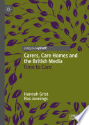 Carers, Care Homes and the British Media : Time to Care /