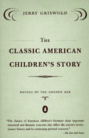 The classic American children's story : novels of the golden age /
