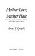 Mother love, mother hate : breaking dependent love patterns in family relationships /