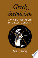 Greek scepticism : anti-realist trends in ancient thought /