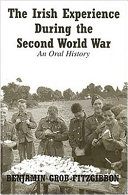 The Irish experience during the Second World War : an oral history /