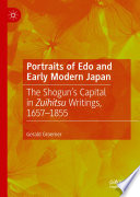 Portraits of Edo and Early Modern Japan : The Shogun's Capital in Zuihitsu Writings, 1657-1855 /