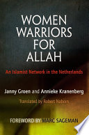 Women warriors for Allah : an Islamist network in the Netherlands /