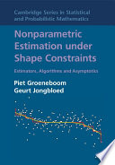 Nonparametric estimation under shape constraints : estimators, algorithms and asymptotics /