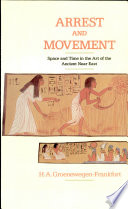 Arrest and movement : an essay on space and time in the representational art of the ancient Near East /