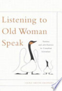 Listening to old woman speak : Natives and alterNatives in Canadian literature /