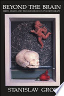 Beyond the brain : birth, death, and transcendence in psychotherapy /