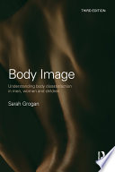 Body image : understanding body dissatisfaction in men, women and children /