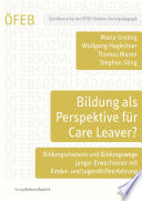 Bildung Als Perspektive Für Care Leaver? : Bildungschancen und Bildungswege Junger Erwachsener Mit Kinder- und Jugendhilfeerfahrung.