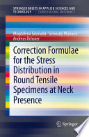 Correction formulae for the stress distribution in round tensile specimens at neck presence /