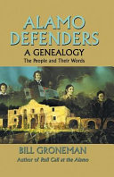 Alamo defenders : a genealogy, the people and their words /