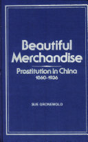 Beautiful merchandise : prostitution in China, 1860-1936 /