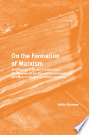 On the formation of Marxism : Karl Kautsky's theory of capitalism, the Marxism of the Second International and Karl Marx's Critique of political economy /