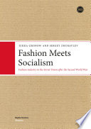 Fashion Meets Socialism: Fashion industry in the Soviet Union after the Second World War.