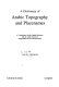 A dictionary of Arabic topography and placenames : a transliterated Arabic-English dictionary with an Arabic glossary of topographical words and placenames /