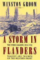 A storm in Flanders : the Ypres salient, 1914-1918 : tragedy and triumph on the Western Front /