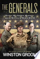 The generals : Patton, MacArthur, Marshall, and the winning of World War II /