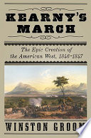 Kearny's march : the epic creation of the American West, 1846-1847 /