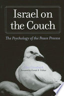 Israel on the couch : the psychology of the peace process /