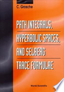 Path integrals, hyperbolic spaces, and Selberg trace formulae /