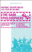 The dark philosophers : based on the life and stories of Gwyn Thomas /